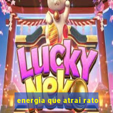 energia que atrai rato